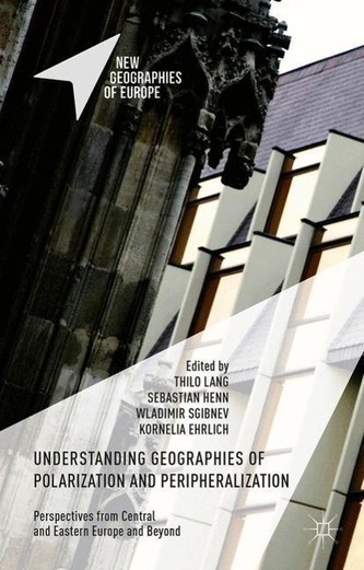 Understanding Geographies of Polarization and Peripheralization: Perspectives from Central and Eastern Europe and Beyond