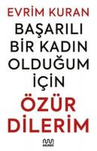 Basarili Bir Kadin Oldugum Icin Özür Dilerim