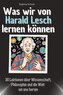 Was wir von Harald Lesch lernen können