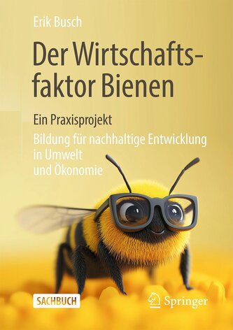 Der Wirtschaftsfaktor Bienen - ein Praxisprojekt