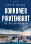 Borkumer Piratenbrut. Ostfrieslandkrimi