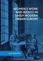 Women's Work and Rights in Early Modern Urban Europe