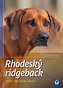Rhodéský ridgeback - Výběr, chov, výcvik, zábava
