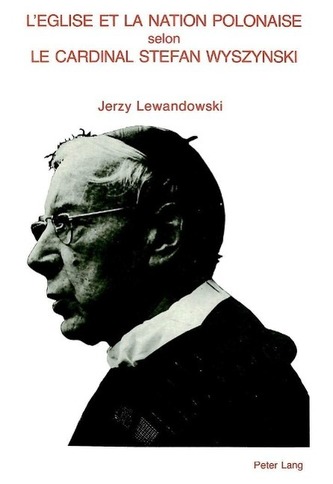 L'Eglise Et La Nation Polonaise Selon Le Cardinal Stefan Wyszynski