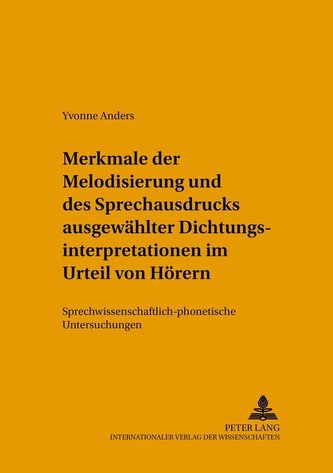 Merkmale der Melodisierung und des Sprechausdrucks ausgewählter Dichtungsinterpretationen im Urteil von Hörern