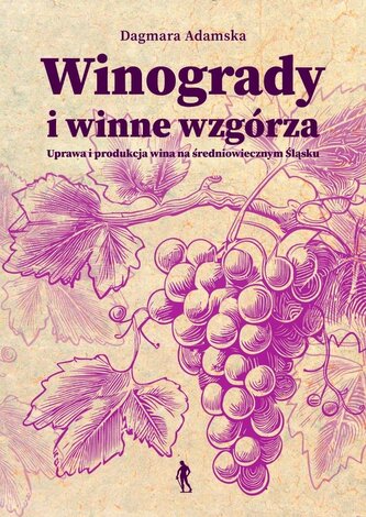 Winogrady i winne wzgórza. Uprawa i produkcja... Winogrady i winne wzgórza. Uprawa i produkcja...