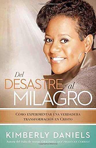 del Desastre Al Milagro: Cómo Experimentar Una Verdadera Transformación En Crist O / From a Mess to a Miracle: Experiencing True
