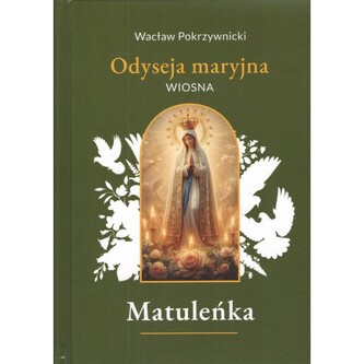 Matuleńka /Iliada maryjna Tom 2. Wiosna