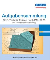 Aufgabensammlung CNC-Technik Fräsen nach PAL 2020 mit Mehrseitenbearbeitung. Aufgaben