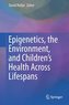 Epigenetics, the Environment, and Children's Health Across Lifespans