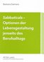 Sabbaticals - Optionen der Lebensgestaltung jenseits des Berufsalltags