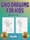 Drawing for kids 5 - 7 (Grid drawing for kids - Volume 3): This book teaches kids how to draw using grids