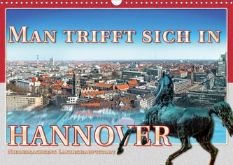 Man trifft sich in Hannover (Wandkalender 2021 DIN A3 quer)