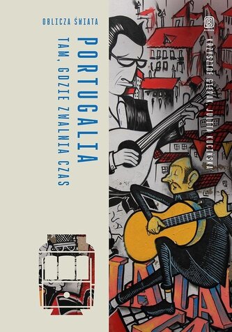 Portugalia. Tam, gdzie zwalnia czas