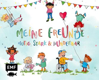 Meine Freunde: Mutig, stark & wunderbar - Ein Eintragalbum für ALLE zum Thema Vielfalt