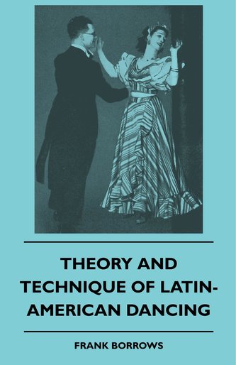 Theory And Technique Of Latin-American Dancing