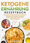 Ketogene Ernährung Rezeptbuch