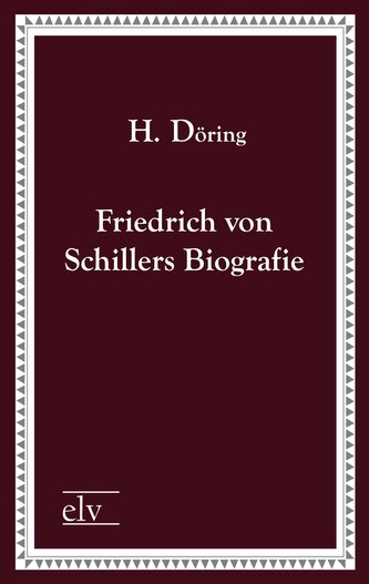Friedrich von Schillers Biografie