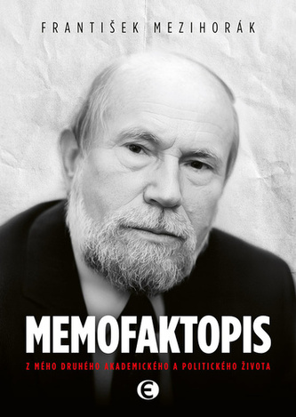 Memofaktopis - Z mého druhého akademického a politického života
