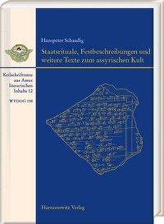 Staatsrituale, Festbeschreibungen und weitere Texte zum assyrischen Kult