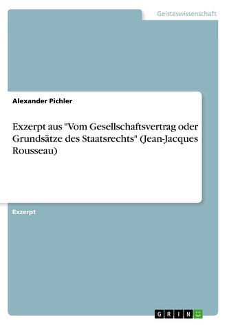 Exzerpt aus \"Vom Gesellschaftsvertrag oder Grundsätze des Staatsrechts\" (Jean-Jacques Rousseau)