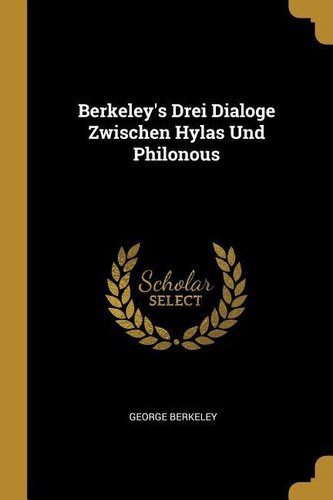 Berkeley's Drei Dialoge Zwischen Hylas Und Philonous