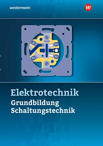Elektrotechnik. Grundbildung, Schaltungstechnik Schulbuch