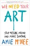 We Need Your Art