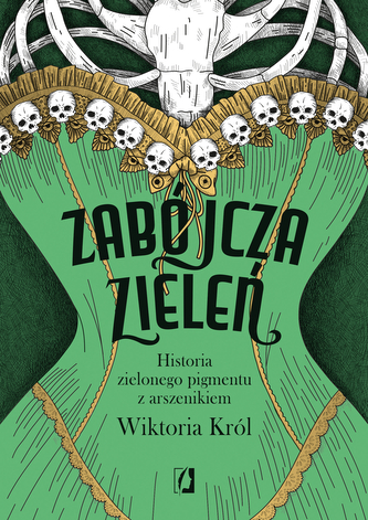 Zabójcza zieleń. Historia zielonego pigmentu z arszenikiem