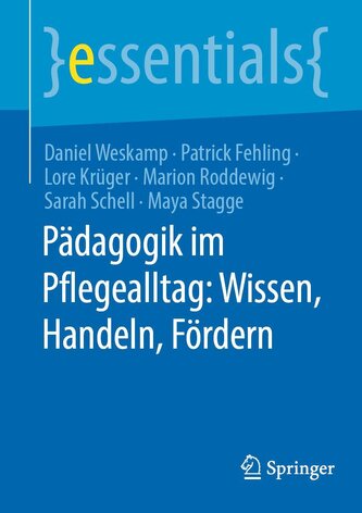 Pädagogik im Pflegealltag: Wissen, Handeln, Fördern