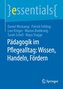 Pädagogik im Pflegealltag: Wissen, Handeln, Fördern
