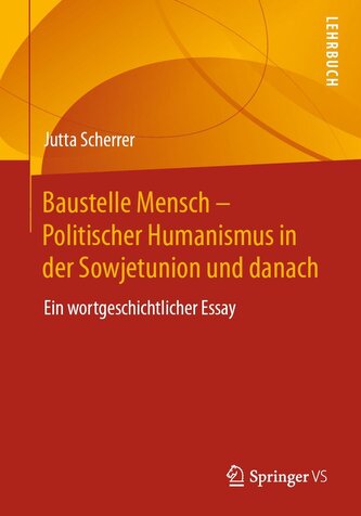 Baustelle Mensch - Politischer Humanismus in der Sowjetunion und danach