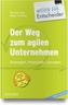 Der Weg zum agilen Unternehmen - Wissen für Entscheider
