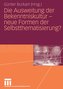Die Ausweitung der Bekenntniskultur - neue Formen der Selbstthematisierung?