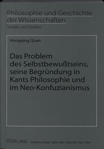 Das Problem des Selbstbewußtseins, seine Begründung in Kants Philosophie und im Neo-Konfuzianismus