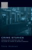 Crime Stories: Criminalistic Fantasy and the Culture of Crisis in Weimar Germany