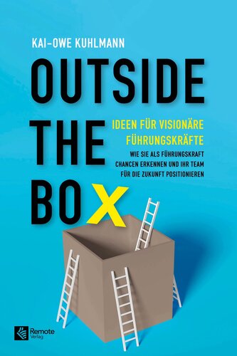 Outside the Box - Ideen für visionäre Führungskräfte