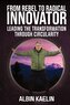 From Rebel to Radical Innovator