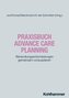 Praxisbuch Advance Care Planning
