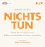 Nichts tun - Oder die Kunst, sich der Aufmerksamkeitsökonomie zu entziehen