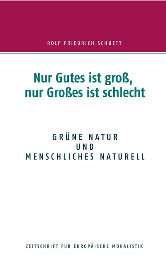 Nur Gutes ist groß, nur Großes ist schlecht