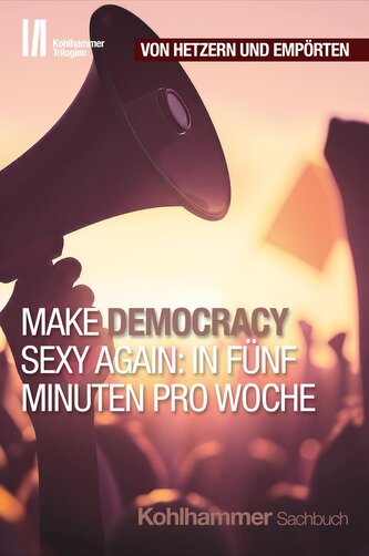 Make Democracy Sexy Again: In fünf Minuten pro Woche