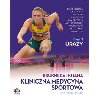 Kliniczna medycyna sportowa. Tom I Urazy. Wydanie piąte