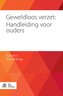 Geweldloos verzet: Handleiding voor ouders