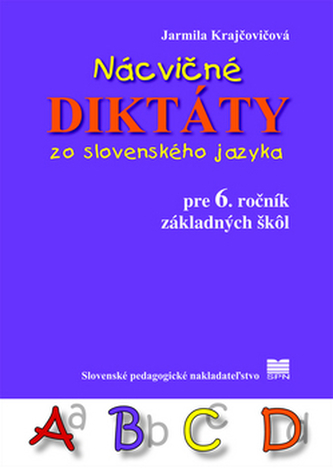 Nácvičné diktáty zo slovenského jazyka pre 6. ročník základných škôl Nácvičné diktáty zo slovenského jazyka pre 6. ročník základných škôl