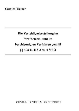 Die Verteidigerbestellung im Strafbefehls- und im beschleunigten Verfahren gemäß §§ 408b, 418 Abs. 4 StPO