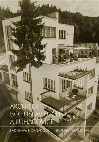 Architekt Bohuslav Fuchs a Luhačovice