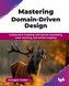 Mastering Domain-Driven Design