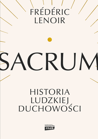 Sacrum. Historia ludzkiej duchowości