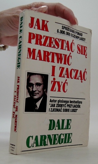 Jak przestać się martwić i zacząć żyć